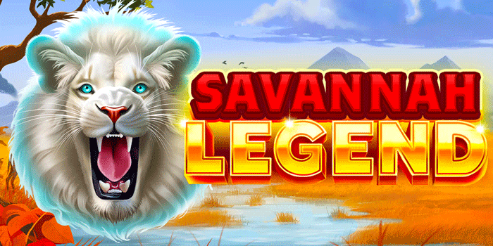 Cara Praktis Slot Savannah Legend Agar Maxwin Lebih Mudah