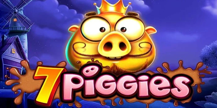 Strategi Slot 7 Piggies yang Terbukti Menguntungkan