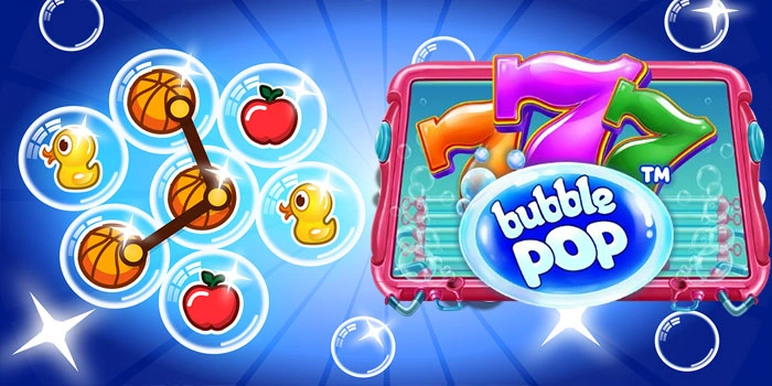 Panduan Lengkap Menemukan Jackpot Slot Bubble Pop Gacor