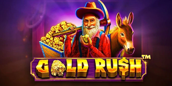 Cara Main Slot Gold Rush Agar Peluang Menang Lebih Tinggi