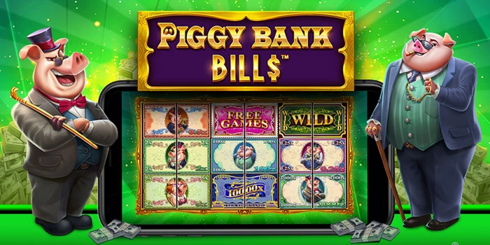 Rahasia Mudah Menang Besar Slot Piggy Bank Bills