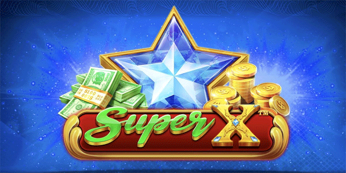 Tips Jitu Menangkan Jackpot Slot Super X Dengan Cepat