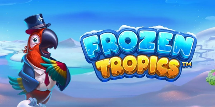 Strategi Jitu Mudah Jackpot Bermain Slot Frozen Tropics
