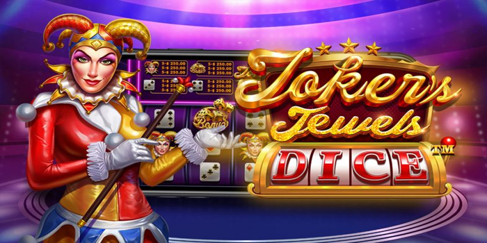 Cara Sederhana Temukan Jackpot Besar Slot Joker Jewels Dice
