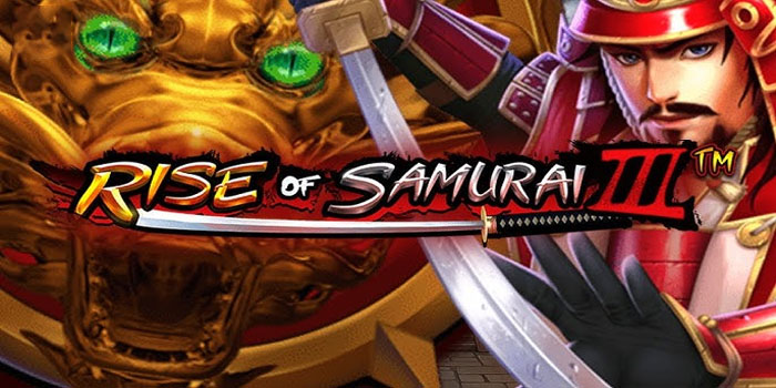 Strategi Handal Bermain Slot Rise of Samurai III Agar Lebih Maksimal