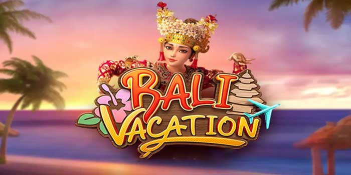 Cara Mudah Dapat Scatter Jackpot di Slot Bali Vacation Terbaru